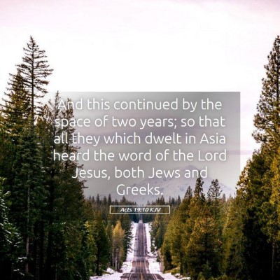 Picture 05 - Acts 19:10 KJV - And this continued by the space of two years; so - Bible Verse Picture