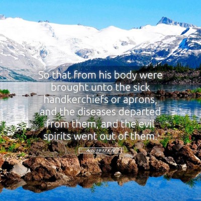 Picture 05 - Acts 19:12 KJV - So that from his body were brought unto the sick - Bible Verse Picture