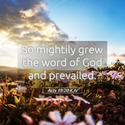 Picture 05 - Acts 19:20 KJV - So mightily grew the word of God and - Bible Verse Picture