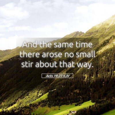 Picture 05 - Acts 19:23 KJV - And the same time there arose no small stir about - Bible Verse Picture