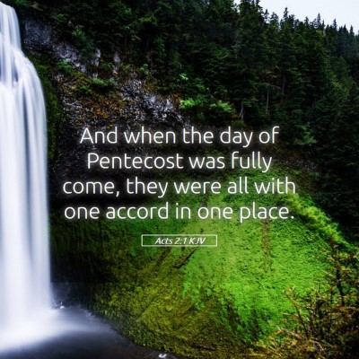 Picture 05 - Acts 2:1 KJV - And when the day of Pentecost was fully come, - Bible Verse Picture