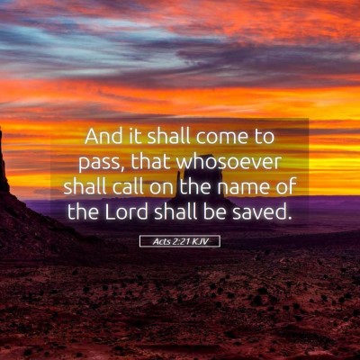 Picture 05 - Acts 2:21 KJV - And it shall come to pass, that whosoever shall - Bible Verse Picture