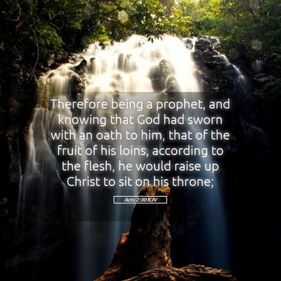 Picture 05 - Acts 2:30 KJV - Therefore being a prophet, and knowing that God - Bible Verse Picture