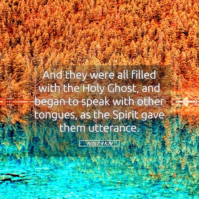 Picture 05 - Acts 2:4 KJV - And they were all filled with the Holy Ghost, and - Bible Verse Picture