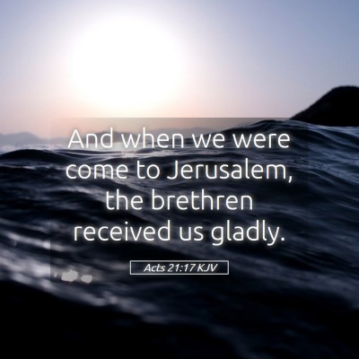 Picture 05 - Acts 21:17 KJV - And when we were come to Jerusalem, the brethren - Bible Verse Picture
