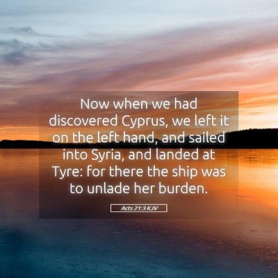 Picture 05 - Acts 21:3 KJV - Now when we had discovered Cyprus, we left it on - Bible Verse Picture