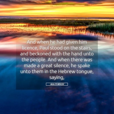 Picture 05 - Acts 21:40 KJV - And when he had given him licence, Paul stood on - Bible Verse Picture