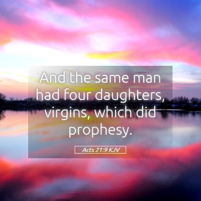 Picture 05 - Acts 21:9 KJV - And the same man had four daughters, virgins, - Bible Verse Picture