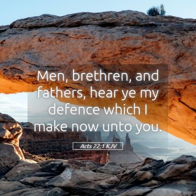 Picture 05 - Acts 22:1 KJV - Men, brethren, and fathers, hear ye my defence - Bible Verse Picture
