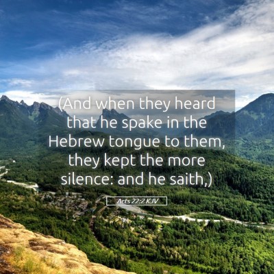 Picture 05 - Acts 22:2 KJV - (And when they heard that he spake in the Hebrew - Bible Verse Picture