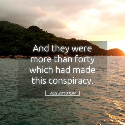 Picture 05 - Acts 23:13 KJV - And they were more than forty which had made this - Bible Verse Picture