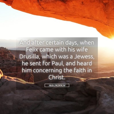 Picture 05 - Acts 24:24 KJV - And after certain days, when Felix came with his - Bible Verse Picture