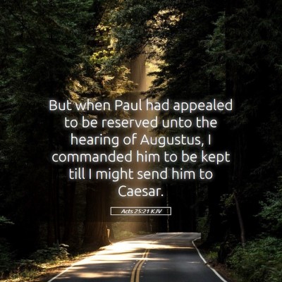 Picture 05 - Acts 25:21 KJV - But when Paul had appealed to be reserved unto - Bible Verse Picture