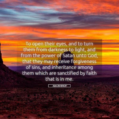 Picture 05 - Acts 26:18 KJV - To open their eyes, and to turn them from - Bible Verse Picture