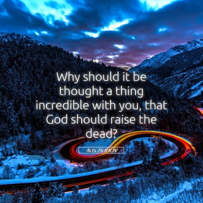 Picture 05 - Acts 26:8 KJV - Why should it be thought a thing incredible with - Bible Verse Picture