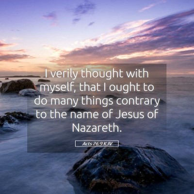 Picture 05 - Acts 26:9 KJV - I verily thought with myself, that I ought to do - Bible Verse Picture