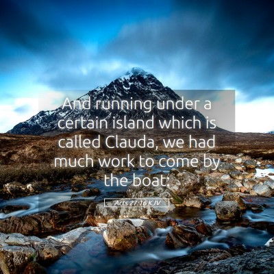 Picture 05 - Acts 27:16 KJV - And running under a certain island which is - Bible Verse Picture