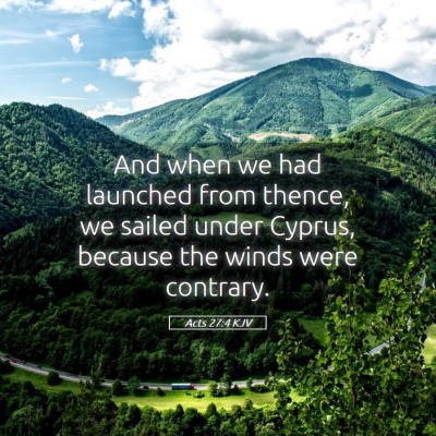 Picture 05 - Acts 27:4 KJV - And when we had launched from thence, we sailed - Bible Verse Picture