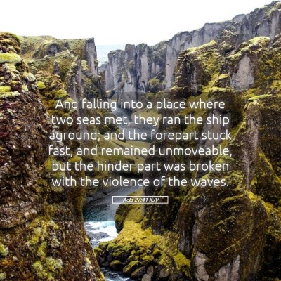 Picture 05 - Acts 27:41 KJV - And falling into a place where two seas met, they - Bible Verse Picture