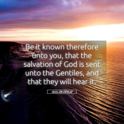 Picture 05 - Acts 28:28 KJV - Be it known therefore unto you, that the - Bible Verse Picture