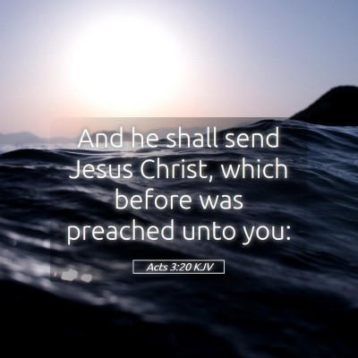 Picture 05 - Acts 3:20 KJV - And he shall send Jesus Christ, which before was - Bible Verse Picture