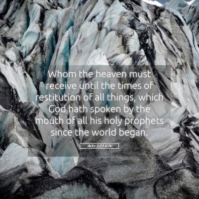 Picture 05 - Acts 3:21 KJV - Whom the heaven must receive until the times of - Bible Verse Picture