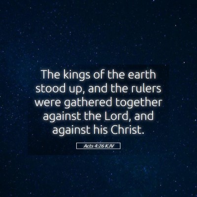 Picture 05 - Acts 4:26 KJV - The kings of the earth stood up, and the rulers - Bible Verse Picture