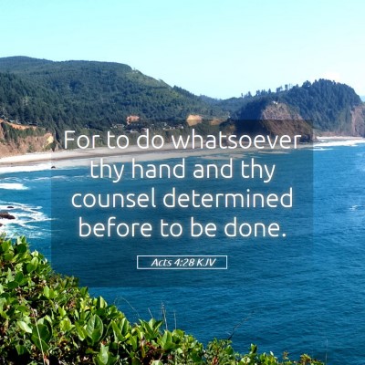 Picture 05 - Acts 4:28 KJV - For to do whatsoever thy hand and thy counsel - Bible Verse Picture