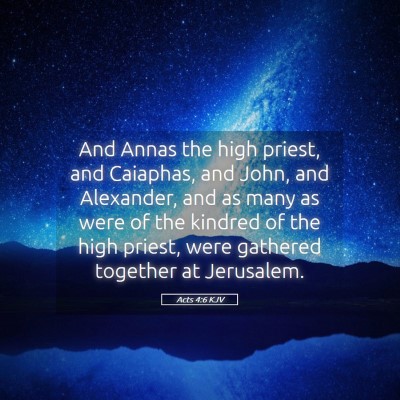 Picture 05 - Acts 4:6 KJV - And Annas the high priest, and Caiaphas, and - Bible Verse Picture