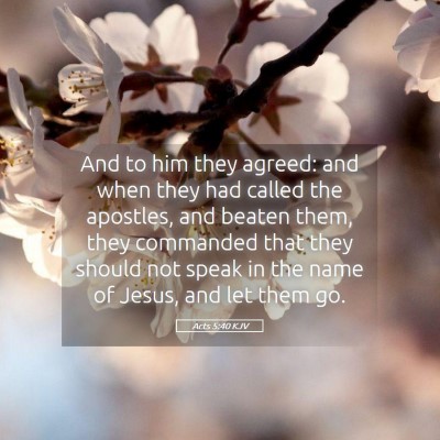 Picture 05 - Acts 5:40 KJV - And to him they agreed: and when they had called - Bible Verse Picture