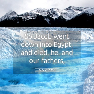 Picture 05 - Acts 7:15 KJV - So Jacob went down into Egypt, and died, he, and - Bible Verse Picture