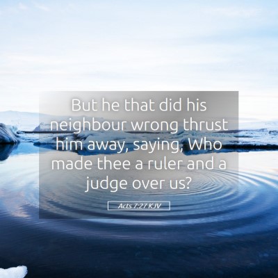 Picture 05 - Acts 7:27 KJV - But he that did his neighbour wrong thrust him - Bible Verse Picture