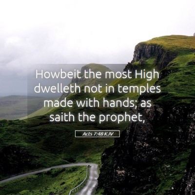 Picture 05 - Acts 7:48 KJV - Howbeit the most High dwelleth not in temples - Bible Verse Picture