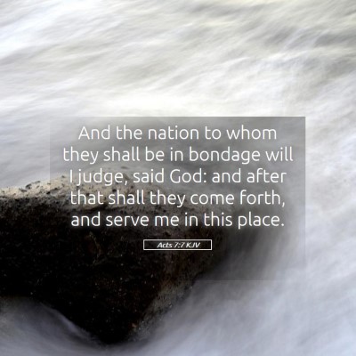 Picture 05 - Acts 7:7 KJV - And the nation to whom they shall be in bondage - Bible Verse Picture