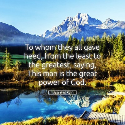 Picture 05 - Acts 8:10 KJV - To whom they all gave heed, from the least to the - Bible Verse Picture