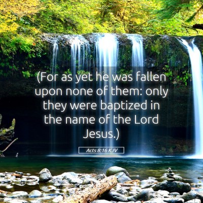 Picture 05 - Acts 8:16 KJV - (For as yet he was fallen upon none of them: only - Bible Verse Picture
