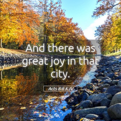Picture 05 - Acts 8:8 KJV - And there was great joy in that - Bible Verse Picture