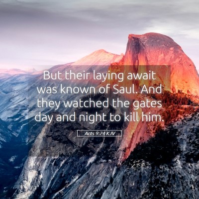 Picture 05 - Acts 9:24 KJV - But their laying await was known of Saul. And - Bible Verse Picture