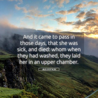 Picture 05 - Acts 9:37 KJV - And it came to pass in those days, that she was - Bible Verse Picture