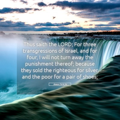 Picture 05 - Amos 2:6 KJV - Thus saith the LORD; For three transgressions of - Bible Verse Picture