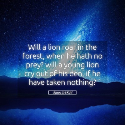 Picture 05 - Amos 3:4 KJV - Will a lion roar in the forest, when he hath no - Bible Verse Picture