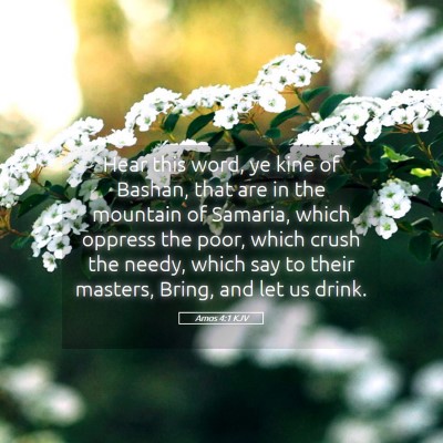 Picture 05 - Amos 4:1 KJV - Hear this word, ye kine of Bashan, that are in - Bible Verse Picture