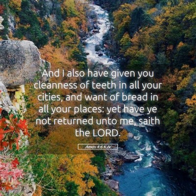 Picture 05 - Amos 4:6 KJV - And I also have given you cleanness of teeth in - Bible Verse Picture