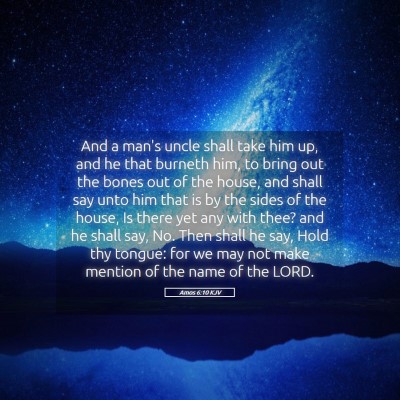 Picture 05 - Amos 6:10 KJV - And a man's uncle shall take him up, and he that - Bible Verse Picture