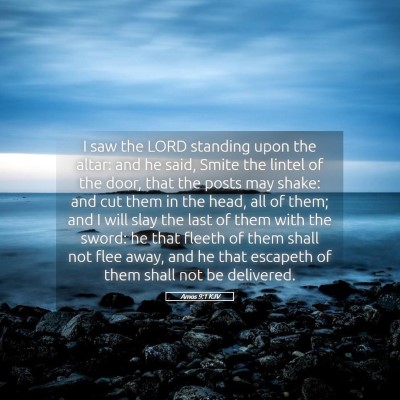 Picture 05 - Amos 9:1 KJV - I saw the LORD standing upon the altar: and he - Bible Verse Picture