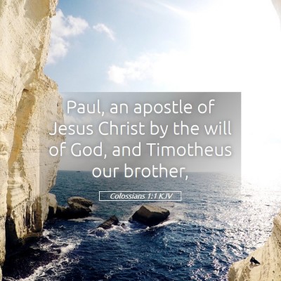 Picture 05 - Colossians 1:1 KJV - Paul, an apostle of Jesus Christ by the will of - Bible Verse Picture