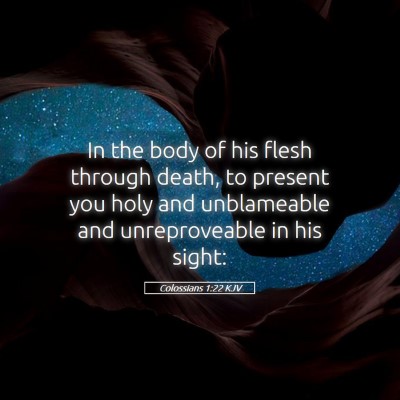 Picture 05 - Colossians 1:22 KJV - In the body of his flesh through death, to - Bible Verse Picture