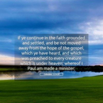 Picture 05 - Colossians 1:23 KJV - If ye continue in the faith grounded and settled, - Bible Verse Picture