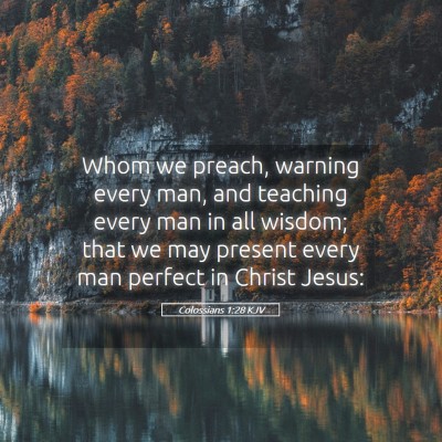 Picture 05 - Colossians 1:28 KJV - Whom we preach, warning every man, and teaching - Bible Verse Picture