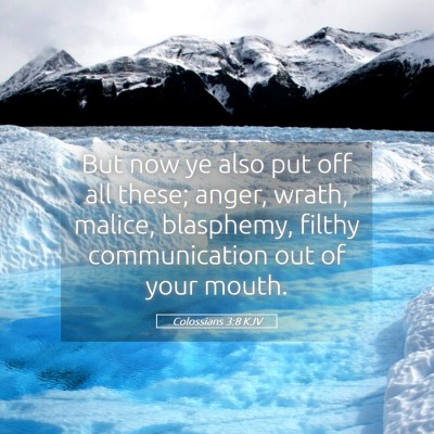 Picture 05 - Colossians 3:8 KJV - But now ye also put off all these; anger, wrath, - Bible Verse Picture